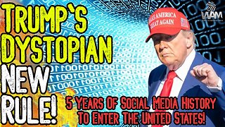 HUGE: TRUMP'S DYSTOPIAN NEW RULE! - 5 Years Of Social Media History To Enter US! - Retina Scans Too!