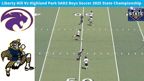 Liberty Hill Vs Highland Park 2025 Boys Soccer 5AD2 State Championship