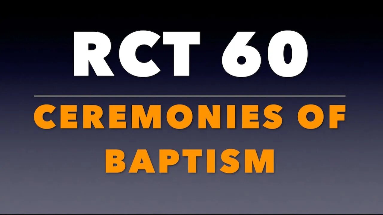 RCT 60: The Ceremonies of Baptism.