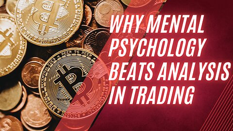 WHY MENTAL PSYCHOLOGY BEATS ANALYSIS IN TRADING