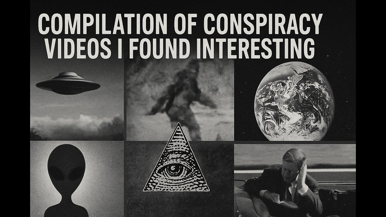 Compilation Of Conspiracy Videos I Found Interesting Part 6