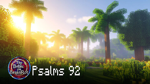 Psalm 92 – “It Is Good to Give Thanks” | The Bible on BrainRot