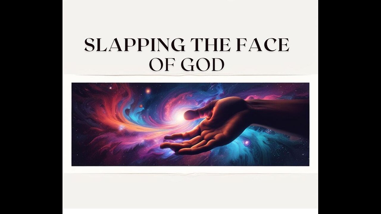 Slapping the Face of God