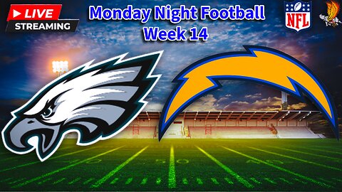 Philadelphia Eagles vs Los Angeles Chargers: NFL MNF LIVE Week 14 Play by Play