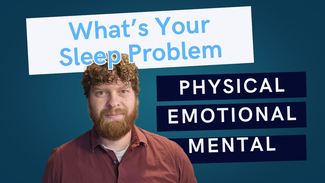 Is Your Sleep Problem Physical, Emotional, or Mental?