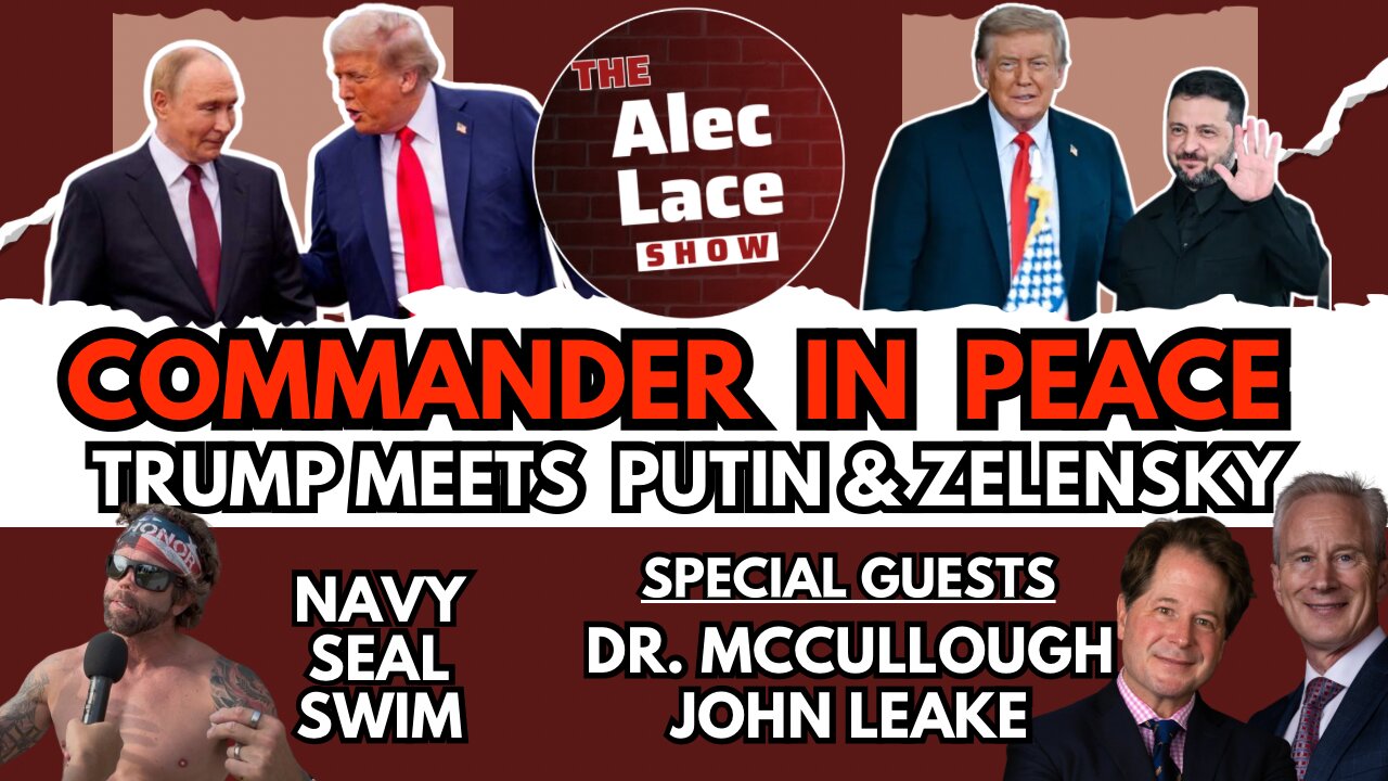 Trump Meets Putin, Zelensky & Euro Leaders | Guests: Dr McCullough & John Leake | The Alec Lace Show