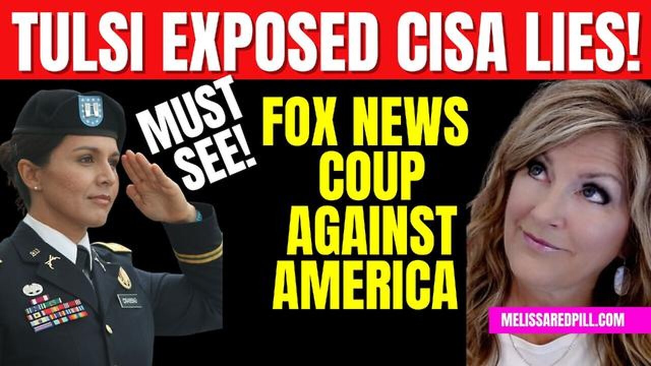 TULSI-CISA LIED TO US! FOX COUP VS USA_