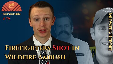 Idaho Firefighters Shot in Deadly Wildfire Ambush | Ep 79