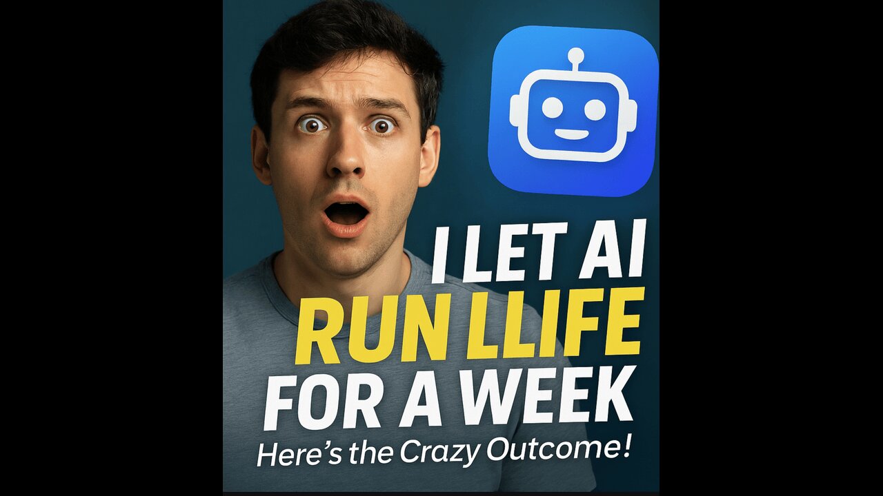 I Let AI Run My Life for a Week – Here's the Crazy Outcome!