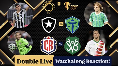 Botafogo Vs. Seattle Sounders FC FIFA CWC & Costa Rica Vs. Suriname Gold Cup Double Live Watchalong