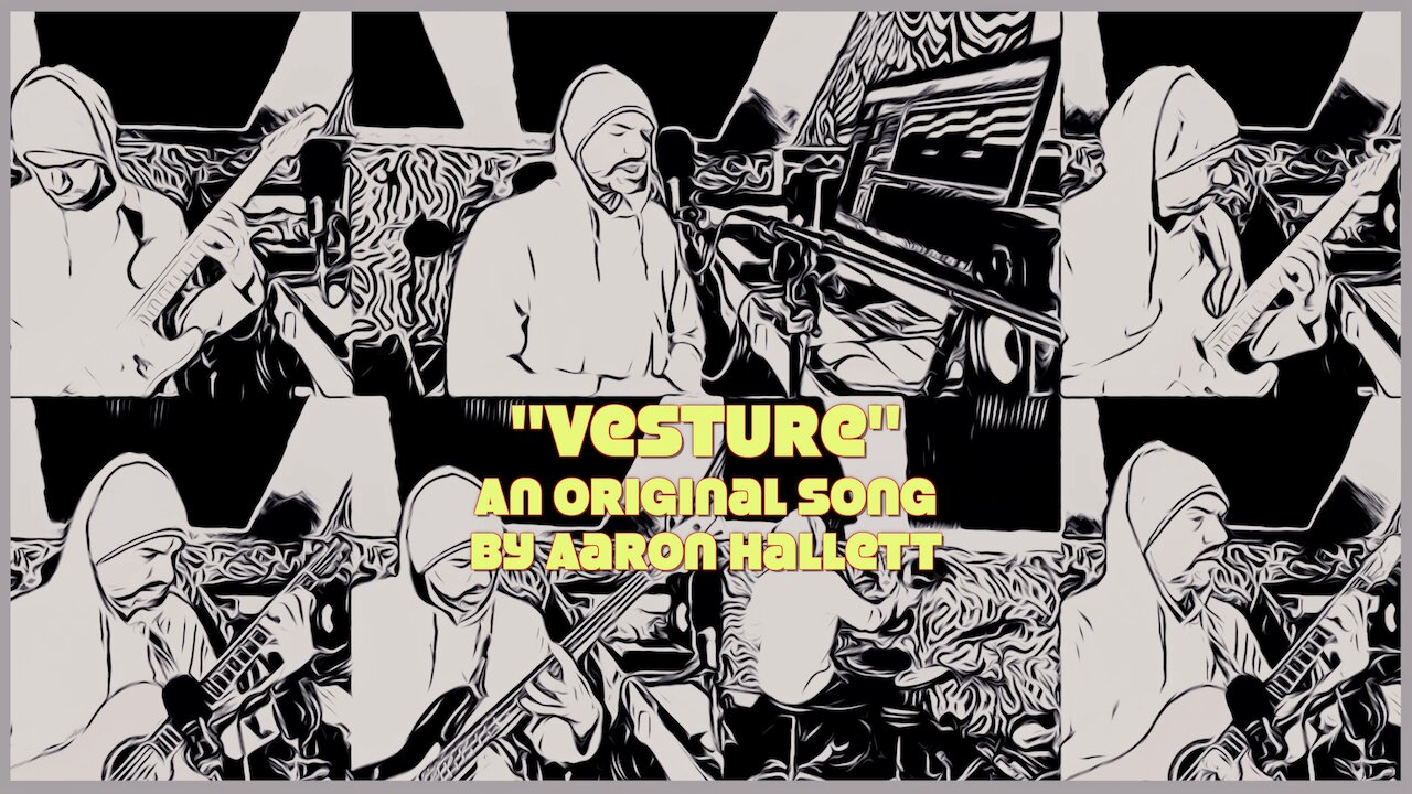 "Vesture" an Original Song by Aaron Hallett