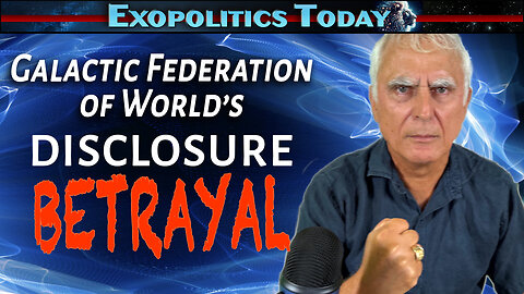 The Galactic Federation of Worlds Disclosure Betrayal