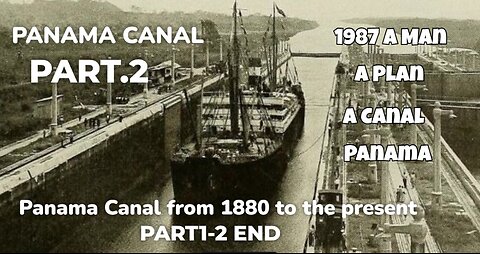 1987 A Man, a Plan, a Canal, Panama - Panama Canal from 1880 to the present PART2