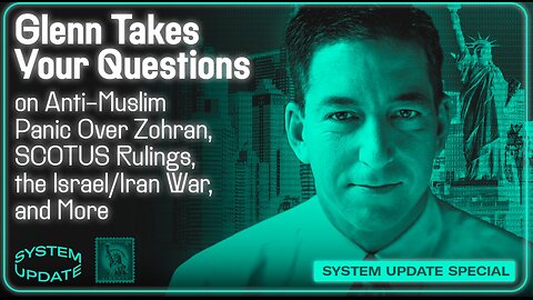 Locals Mailbag: Glenn Answers Questions on Panic Over Zohran, SCOTUS Rulings, Israel/Iran War, & More | SYSTEM UPDATE #478