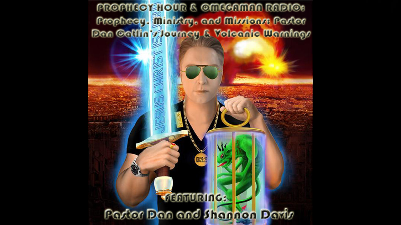 PROPHECY HOUR & OMEGAMAN RADIO: Pastor Dan Catlin’s Journey & Volcanic Warnings (Live)