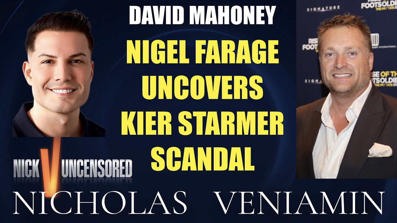 David Mahoney Discusses Nigel Farage Uncovers Kier Starmer Scandal with Nicholas Veniamin