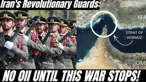 Iran's Revolutionary Guards: "No Oil until this war STOPS!"