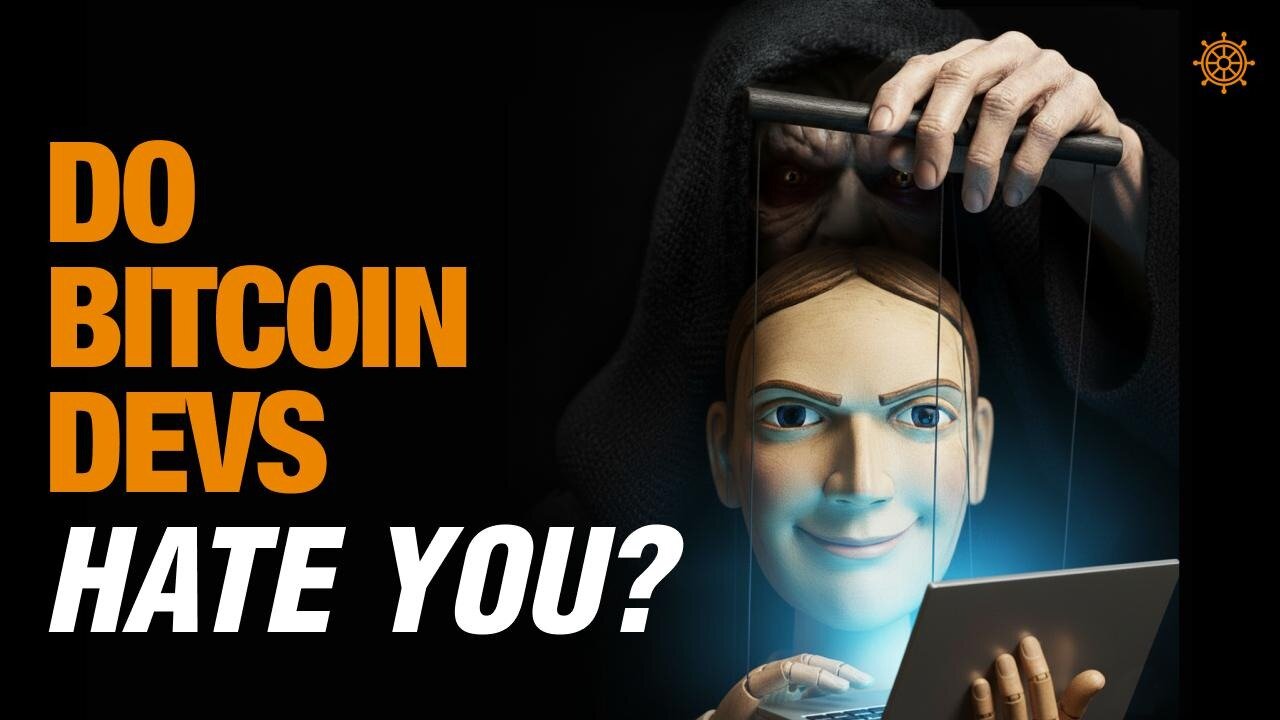 Do the Bitcoin Core Devs Despise You? | Bitcoin Banter