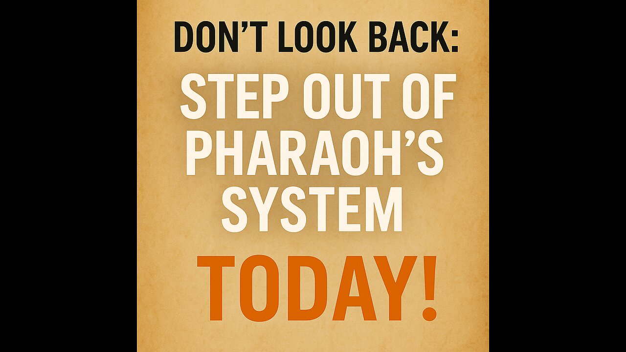 Don’t Look Back: Step Out of Pharaoh’s System Today!