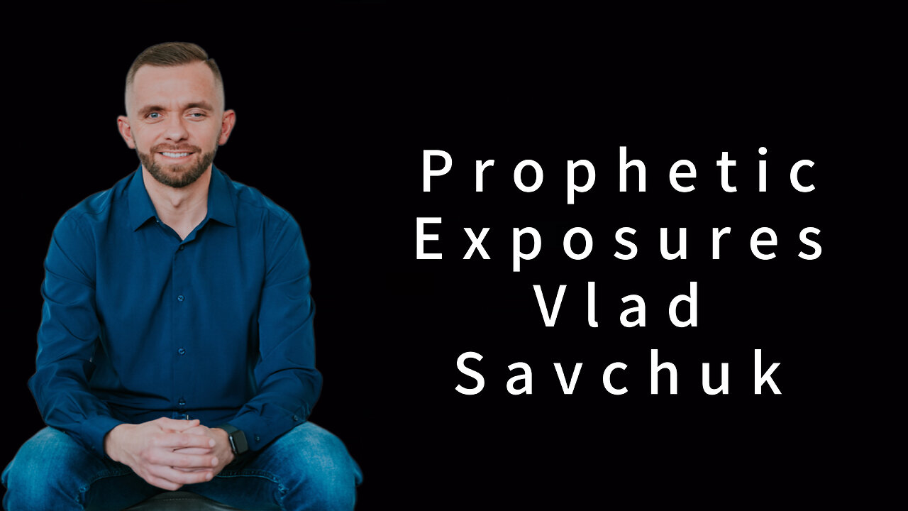 Prophetic Exposure - Vlad Savchuk