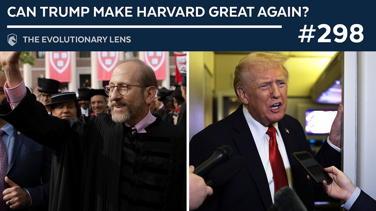 Can Trump Make Harvard Great Again? The 298th Evolutionary Lens with Bret Weinstein & Heather Heying