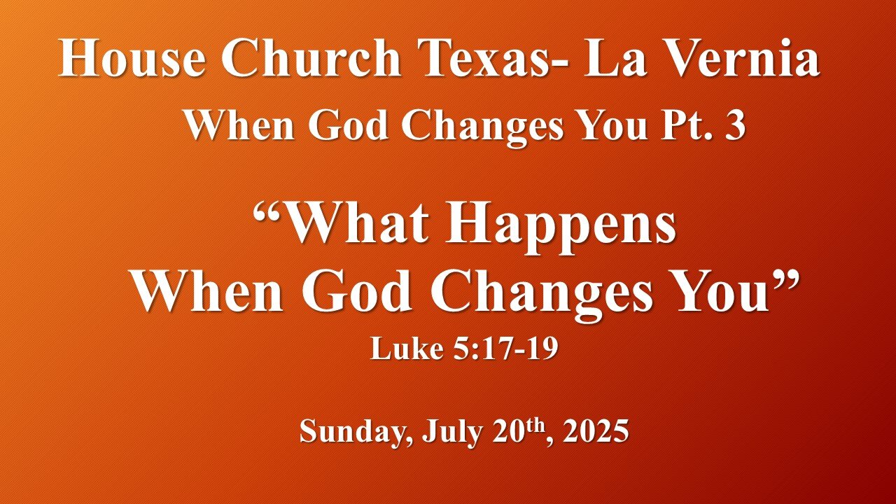 When God Changes You Pt.3 -What Happens When God Changes You (7-20-2025)