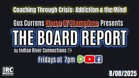 The Board Report by Indian River Connections ~Coaching Through Crisis: Addiction & the Mind