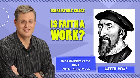 Neo-Calvinism vs. The Bible 027. Romans 4:4-5. Dr. Andy Woods. 5-11-25