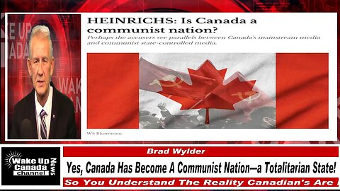 WUCN-Epi#530-Yes, Canada has become a communist nation—a TOTALITARIAN STATE!