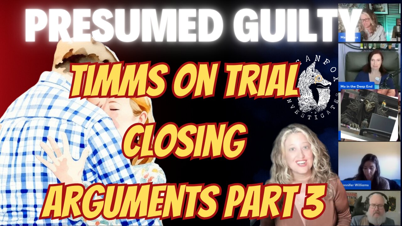 PRESUMED GUILTY! TIMMS TRIAL CLOSING ARGUMENTS PART 3