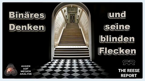 Binäres Denken und seine blinden Flecken (The Reese Report - Deutsch)