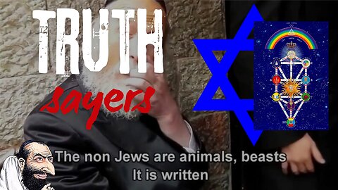 TRUTHSAYERS #6 Talmudic Jews tell you the truth from their own mouths