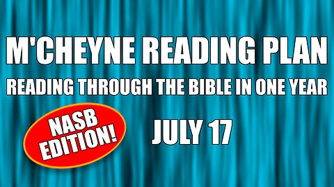 Day 198 - July 17 - Bible in a Year - NASB Edition