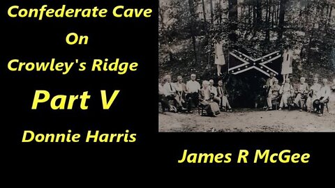 Confederate Cave on Crowley's Ridge, Part V, Donnie Harris