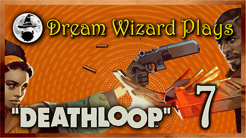 DWP 610 ~ Deathloop (2021) ~ #7