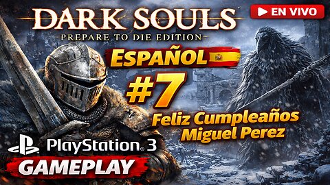 Dark Souls: Prepare To Die Edition | Español #7 | PlayStation 3 Gameplay | Feliz Cumpleaños Miguel🎂