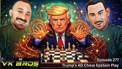 Trump's 4D Chess Epstein Play - The VK Bros Ep277