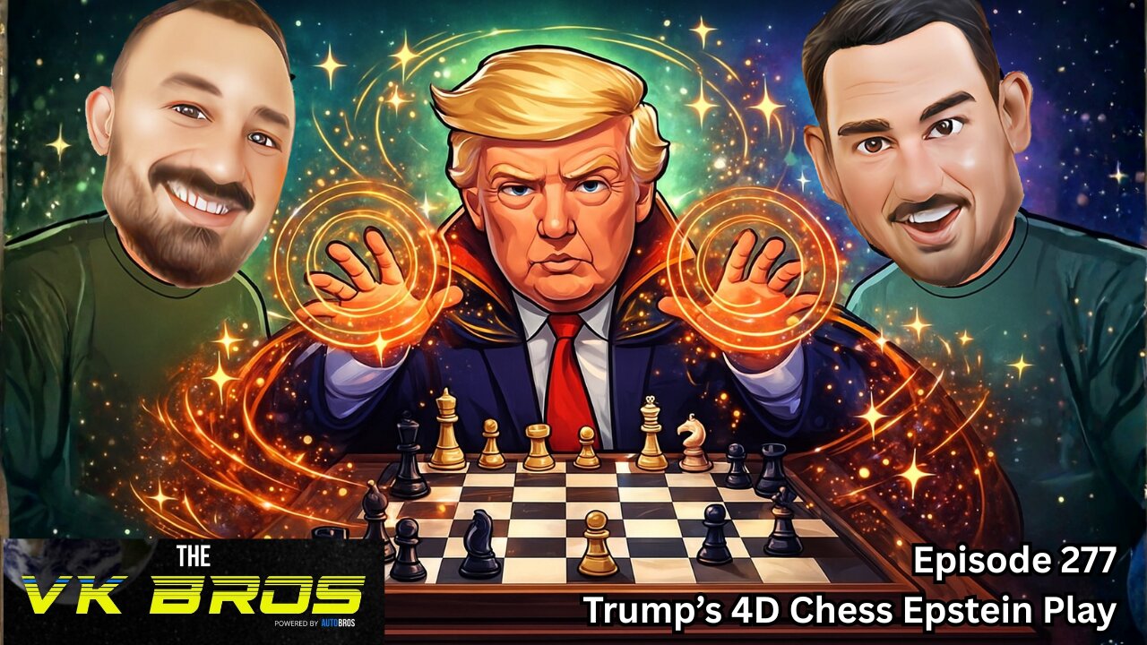 Trump's 4D Chess Epstein Play - The VK Bros Ep277