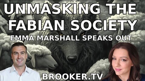 UNMASKING THE FABIAN SOCIETY: EMMA MARSHALL SPEAK OUT WITH PAUL BROOKER