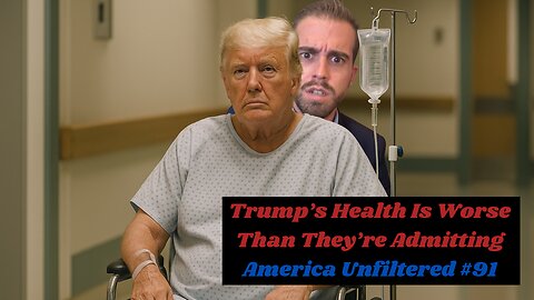 Is Trump’s Health Worse Than They’re Admitting? | America Unfiltered #91