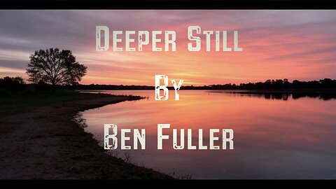 Deepr Still with Lyrics by Ben Fuller