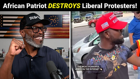 African Patriot DESTROYS Liberal Trump Protesters In VIRAL Video!