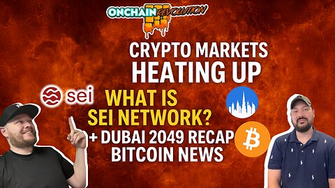 Crypto Markets Heating Up | What is SEI Network?, Dubai 2049 Recap & Bitcoin News