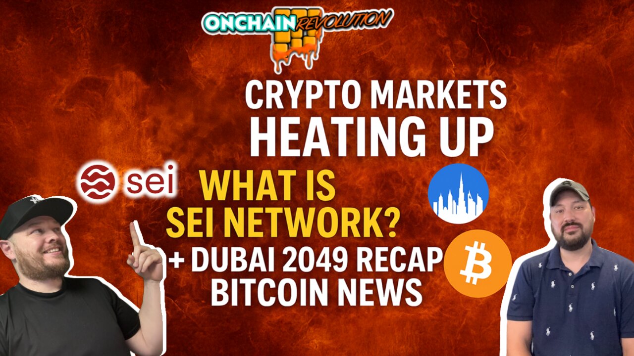 Crypto Markets Heating Up | What is SEI Network?, Dubai 2049 Recap & Bitcoin News