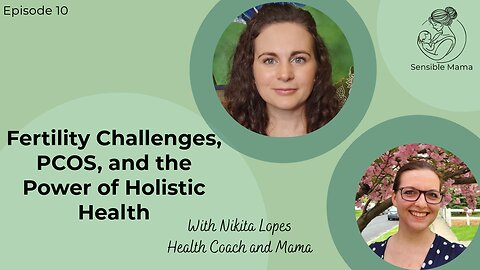 #10 | Fertility Challenges, PCOS and the Power of Holistic Health | With Nikita Lopes - Health Coach