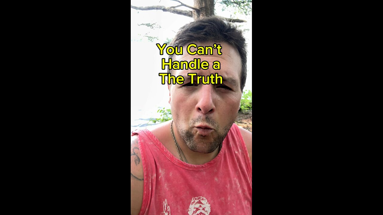 You can’t handle the truth