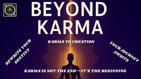 Beyond Karma: Only 'YOU' Can Unlock Your Destiny