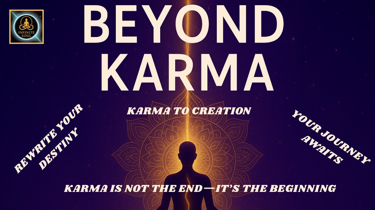 Beyond Karma: Only 'YOU' Can Unlock Your Destiny