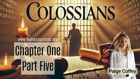 Colossians Chapter One Part Five by Paige Coffey