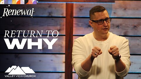 Renewal - Return to Why